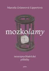 kniha Mozkolamy Neuropsychiatrické příběhy, Galén 2022
