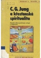 kniha C.G. Jung a křesťanská spiritualita sborník reflexí teologů, psychologů a religionistů, Portál 1998