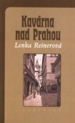 kniha Kavárna nad Prahou vzpomínky poslední německy píšící autorky z Prahy nejen na Egona Erwina Kische, Labyrint 2001