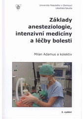 kniha Základy anesteziologie, intenzivní medicíny a léčby bolesti, Univerzita Palackého v Olomouci 2012