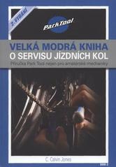 kniha Velká modrá kniha o servisu jízdních kol příručka Park Tool nejen pro amatérské mechaniky : 2. vydání, Pedalsport 2009