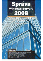 kniha Správa Windows Serveru 2008 průvodce pokročilého správce, Grada 2009