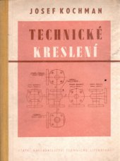 kniha Technické kreslení Určeno techn. pracovníkům ve strojírenství a studujícím strojnických odb. škol, SNTL 1959