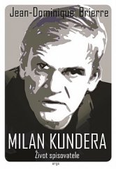 kniha Milan Kundera Život spisovatele, Argo 2020