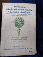 kniha Léčivé byliny, koření a příchuťové zeleniny v domácích zahrádkách Jejich pěstování, sklizeň a užívání jako léčebných prostředků v domácnosti nebo pro potřebu kuchyňskou, Alois Neubert 1932