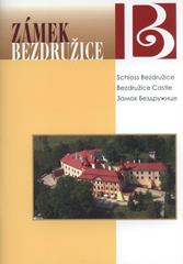 kniha Zámek Bezdružice 7 století od historie k současnosti = Schloss Weseritz : 7 Jahrhunderte von der Vergangenheit zur Gegenwart = Bezdružice castle : 7 centuries from the past to the present, Pro obec Bezdružice vydalo Nakladatelství Českého lesa 2006