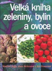 kniha Velká kniha zeleniny, bylin a ovoce, Volvox Globator 2004