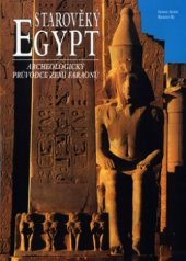 kniha Starověký Egypt archeologický průvodce zemí faraonů, Slovart 2003
