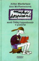 kniha Muka dospívání, aneb, Těžký hypochondr v pubertě, Nava 1998