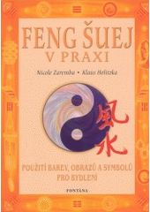 kniha Feng šuej v praxi umění harmonizovat prostor : [jak používat barvy, obrazy a symboly pro bydlení], Fontána 2004