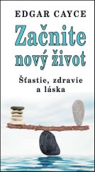 kniha Začnite nový život Šťastie, zdravie a láska, Eko-konzult 2017
