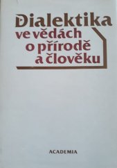 kniha Dialektika ve vědách o přírodě a člověku výbor z ref. přednesených na 3. všesvazové poradě o filozof. otázkách současné přírodovědy, Moskva 22.-24. 4. 1981, Academia 1987