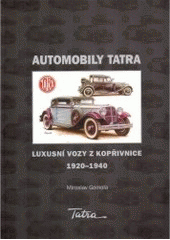 kniha Automobily Tatra luxusní vozy z Kopřivnice 1920-1940, AGM CZ 2000