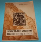 kniha Sušárny bramborů a upotřebení sušeného produktu v praxi informační brožurka o bramborářském průmyslu sušárenském : "z praxe pro praxi", Svaz sušáren zemáků 1940