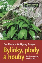 kniha Bylinky, plody a houby jak je rozeznat, sbírat a jíst, Víkend  2010