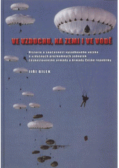 kniha Ve vzduchu, na zemi i ve vodě historie a současnost výsadkového vojska a vzdušných průzkumných jednotek československé armády a Armády České republiky, Ministerstvo obrany České republiky - Prezentační a informační centrum MO 2009