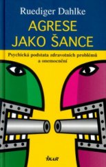 kniha Agrese jako šance psychická podstata zdravotních problémů a onemocnění, Ikar 2005