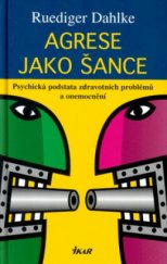 kniha Agrese jako šance psychická podstata zdravotních problémů a onemocnění, Ikar 2005