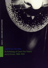 kniha Cinema all the time an anthology of Czech film theory and criticism, 1908-1939, National Film Archive in cooperation with Michigan Slavic Publications, Ann Arbor 2008