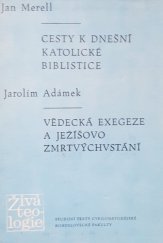 kniha Cesty k dnešní katolické biblistice stud. texty Římskokat. Cyrilometodějské bohosl. fak. v Praze-Litoměřicích, Ústřední církevní nakladatelství 1971