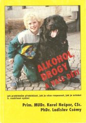 kniha Alkohol, drogy a vaše děti jak problémům předcházet, jak je včas rozpoznat, jak je zvládat, Sportpropag 1995