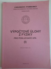 kniha Výpočtové úlohy z fyziky pro posluchače VŠCHT. I, Univerzita Pardubice, Chemicko-technologická fakulta 2001