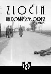 kniha Zločin na Dobříšském okrese 1670 - 1939, Knihy Kadlec 2019