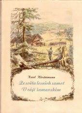 kniha Ze světa lesních samot V ráji šumavském, Státní nakladatelství krásné literatury, hudby a umění 1956