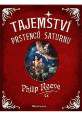 kniha Tajemství prstenců Saturnu dobrodružné vyprávění o nebezpečenství a odvaze v nejzazších koutech vesmíru, Mladá fronta 2008