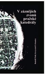 kniha V záznějích zvonů pražské katedrály sv. Víta, Václava a Vojtěcha v Praze v druhé dekádě 21. století, Rudolf Pohl 2015