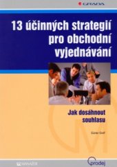 kniha 13 účinných strategií pro obchodní vyjednávání jak dosáhnout souhlasu, Grada 2006