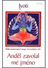 kniha Anděl zavolal mé jméno příběh transformativní energie, která přebývá v těle, DharmaGaia 2000
