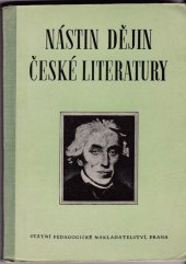 kniha Nástin dějin české literatury od počátku národního obrození až do současnosti : pomocná kniha literární historie pro 9.-11. postupný ročník škol všeobecně vzdělávacích, pro školy pedagogické a odborné, Státní pedagogické nakladatelství 1956