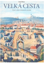 kniha Velká cesta čtení o dráze olomoucko-pražské, Mladá fronta 2007