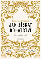 kniha Jak získat bohatství - Zasloužíte si bohatství a dokážete ho k sobě přivábit, Euromedia 2015