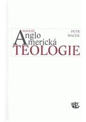 kniha Novější angloamerická teologie přehled základních směrů s ukázkami, Kalich 2008