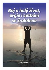 kniha Boj o holý život, orgie i setkání se žralokem, Pointa 2025