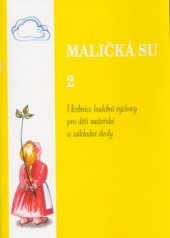 kniha Maličká su učebnice hudební výchovy pro děti mateřské a základní školy., Jasto 