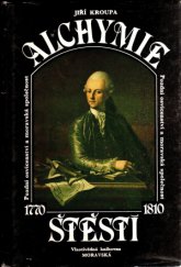 kniha Alchymie štěstí pozdní osvícenství a moravská společnost 1770-1810, Muzejní a vlastivědná společnost 1987