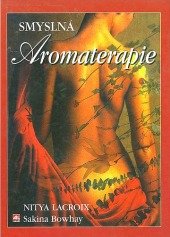 kniha Smyslná aromaterapie průvodce milenců radami, jak používat aromatické oleje a esence, Alpress 1998