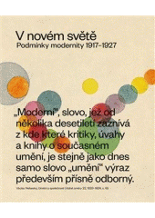kniha V novém světě podmínky modernity 1917-1927, Galerie výtvarného umění v Ostravě 2019