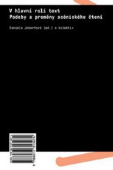 kniha V hlavní roli text. Podoby a proměny scénického čtení, Akademie múzických umění v Praze 2014
