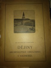 kniha Dějiny arcibiskupské obrazárny v Kroměříži [První část] archivní studie., [Leopold Prečan] 1925