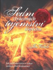 kniha Sedm ztracených tajemství úspěchu jak překonat krizi a získat náskok před konkurencí, Ottovo nakladatelství 2010