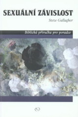 kniha Sexuální závislost biblická příručka pro poradce, Křesťanský život 2009