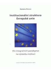 kniha Institucionální struktura Evropské unie vliv integračních paradigmat na výstavbu institucí, Nadace Universitas Masarykiana 2002