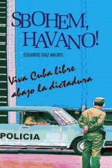 kniha Sbohem, Havano! Viva Cuba libre abago la disctadura, Akcent 2013