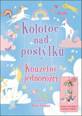 kniha Kolotoč nad postýlku Kouzelní jednorožci, Svojtka 2019
