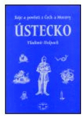 kniha Báje a pověsti z Čech a Moravy. Ústecko, Libri 2002