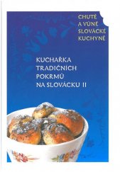 kniha Chutě a vůně slovácké kuchyně II. kuchařka tradičních pokrmů na Slovácku, Region Slovácko 2014